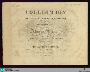 11: Collection des sonates, rondeaux, variations : pour des jeunes amateurs de piano-forte; oeuv. 52