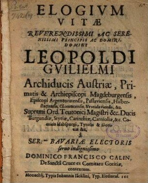 Elogium Vitae Reverendissimi Ac Serenissimi Principis Ac Domini Domini Leopoldi Guilielmi Archiducis Austriae ...