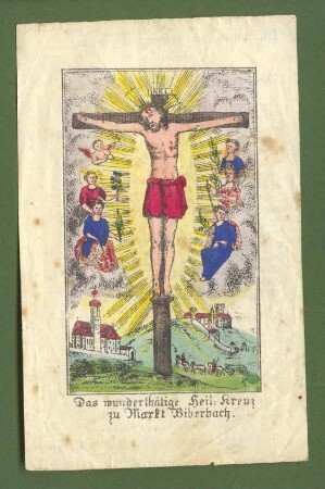 "Das wunderthätige Heil. Kreuz zu Markt Biberbach." (kleines Andachtsbild)