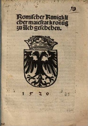 Römischer Küniglicher Mayestat [Carl V.] Chronung zu Ach geschehen