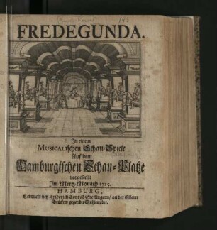 Fredegunda : In einem Musicalischen Schau-Spiele Auf dem Hamburgischen Schau-Platze vorgestellt Im Mertz-Monath 1715