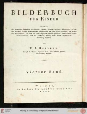 Band 4: Bilderbuch für Kinder: enthaltend eine angenehme Sammlung von Thieren, Pflanzen, Früchten, Mineralien ... alle nach den besten Originalen gewählt, gestochen und mit einer ... den Verstandes-Kräften eines Kindes angemessenen Erklärung begleitet