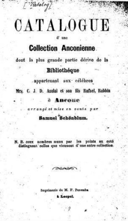 Catalogue d'une collection Anconienne dont la plus grande partie dérive de la bibliothèque appartenant aux célèbres C. J. D. Azulai et son fils Rafael / mise en vente par Samuel Schönblum