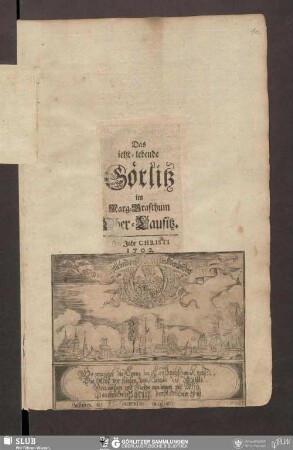 Das ietzt-lebende Görlitz im Marg-Grafthum Ober-Lausitz