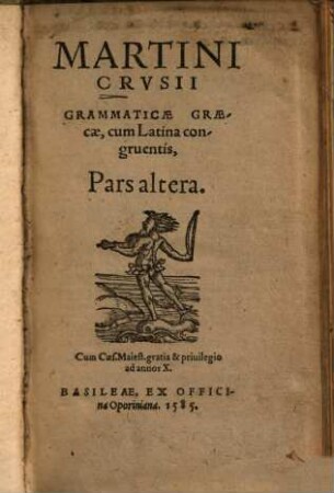 Martini Crvsii Grammaticae Graecae, cum Latina congruentis, Pars ..., Pars altera