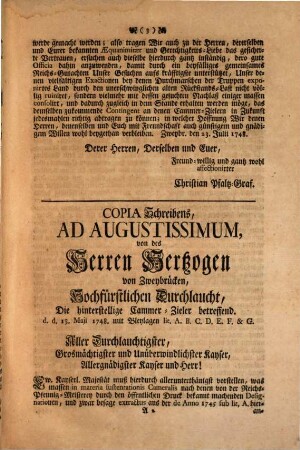 Abdruck des von des regierenden Herrn Hertzogen zu Zweybrücken, Christian des IV., Hochfürstlichen Durchlaucht, an die Allgemeine Hochlöbliche Reichs-Versammlung zu Regenspurg, erlassnen Schreibens d. d. 23. Iulii 1748 samt beygefügter allerunterthänigster Vorstellung Ad Augustissimum ...