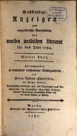 Vollständige Anzeigen und unpartheiische Beurtheilung der neuesten juristischen Litteratur : für d. Jahr .... 1784,4 (1787)