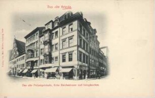 Das alte Polizeigebäude: Ecke Reichsstrasse und Salzgässchen [Das alte Leipzig]