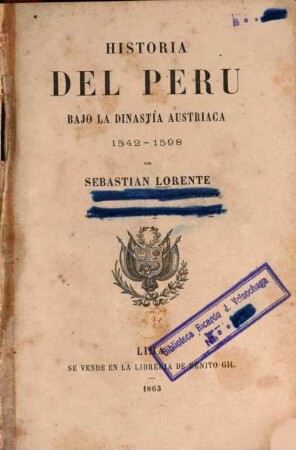 Historia ... del Perú ..., [3]. Historia del Perú bajo la dinastía austriaca 1542-1598