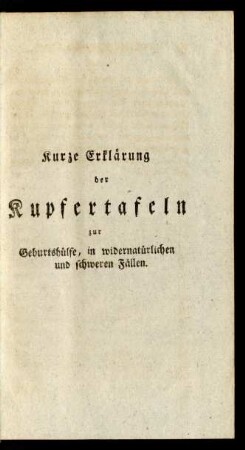 Kurze Erklärung der Kupfertafeln zur Geburtshülfe, in widernatürlichen und schweren Fällen