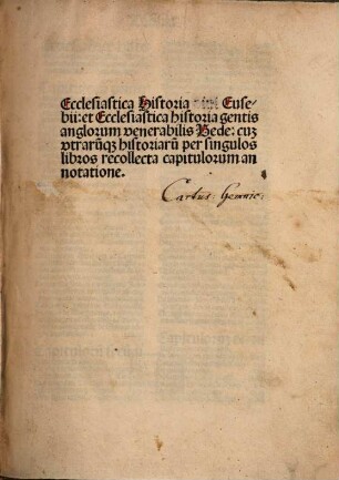 Ecclesiastica Historia diui Eusebii: et Ecclesiastica historia gentis anglorum venerabilis Bede : cum vtraru[mque] historiaru[m] per singulos libros recollecta capitulorum annotatione
