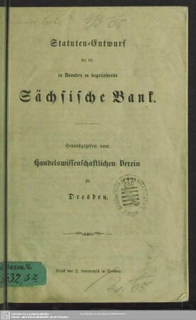 Statuten-Entwurf für die in Dresden zu begründende Sächsische Bank : herausgegeben vom Handelswissenschaftlichen Verein zu Dresden
