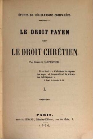 Études de législations comparées : Le droit payen et le droit chrétien, I