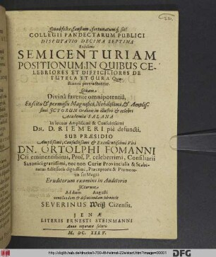 Collegii Pandectarum Publici Disputatio Decima Septima Exhibens Semicenturiam Positionum, In Quibus Celebriores Et Difficiliores De Tutela Et Cura Quaestiones pertractantur