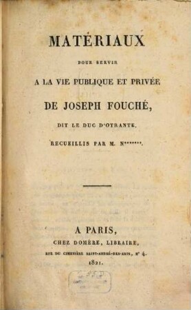 Matériaux pour servir à la vie publique et privée de Joseph Fouché, dit le duc d'Otrante