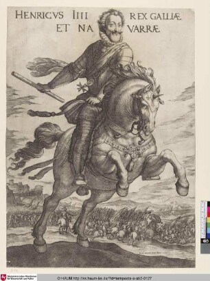 HENRICUS IIII REX GALLIAE ET NAVARRAE [Heinrich IV. zu Pferde; Henri IV, roi de France, à cheval; Henri IV, King of France, on horseback]