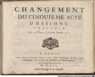 CHANGEMENT DU CINQUIÈME ACTE D'HESIONE, TRAGEDIE : Mis au Theatre le seizième Janvier 1701.