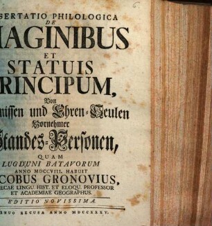 Dissertatio Philologica De Imaginibus Et Statuis Principum = Von Bildnissen und Ehren-Seulen Vornehmer Standes-Personen