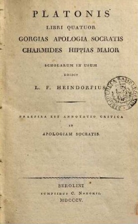 Platonis Dialogi libri quatuor : Gorgias Apologia Socratis, Charmides, Hippias Maior ; scholarum in usum