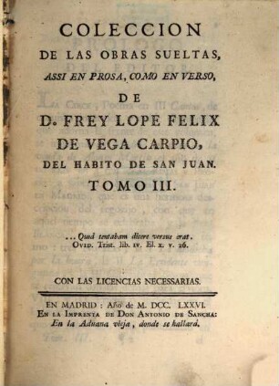 Coleccion De Las Obras Sueltas Assi En Prosa, Como En Verso, De D. Frey Lope Felix De Vega Carpio, Del Habito De San Juan. 3