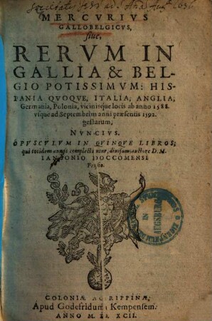 Mercurii Gallobelgici, sive Rerum in Gallia et Belgio potissimum, Hispania quoque, Italia, Anglia, Germania, Polonia, vicinisque locis ... gestarum nuncii Tonus .... [1]