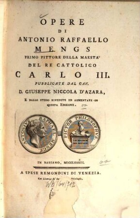 Opere di Antonio Raffaello Mengs, primo pittore della Maesta del Re cattolico Carlo III., 2