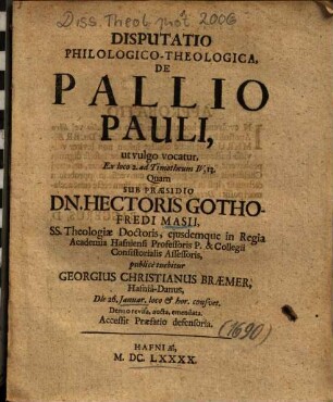 Disputatio Philologico-Theologica, De Pallio Pauli, ut vulgo vocatur, Ex loco 2. ad Timotheum IV,13.