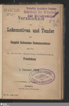 Verzeichnis der Lokomotiven und Tender der Königlich Sächsischen Staatseisenbahnen und der im Betriebe derselben befindlichen Privatbahnen : 1. Januar 1898