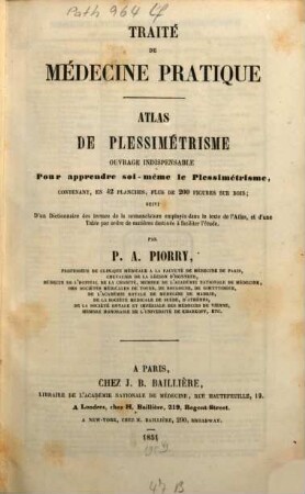 Traité de médecine pratique : Atlas de pléssimétrisme, conten anti en 42 planches, plus de 200 figures sur bois, suivi d'un dictionnaire des termes de la nomenclature employés dans le texte de l'Atlas