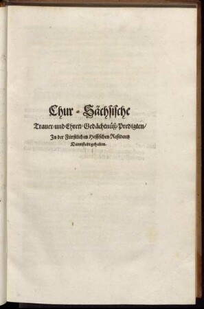 Chur-Sächsische Trauer- und Ehren-Gedächtnüß-Predigten.