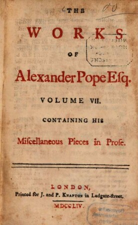The Works of Alexander Pope. 7. Containing his Miscellaneous Pieces in Prose. - 1754. - 328 S.