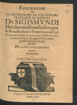 Epicedion In Illustrissimi Ac Celsissimi Principis Ac Domini Dn. Sigismundi Marchionis Brandenburgensis ... [et]c. [et]c. Dn. nostri clementissimi funere