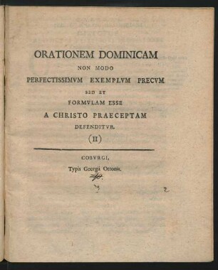 Orationem Dominicam Non Modo Perfectissimvm Exemplvm Precvm Sed Et Formvlam Esse A Christo Praeceptam Defenditvr (II.)