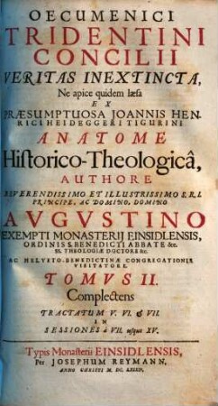 Oecumenici concilii Tridentini veritas inextincta : ne apice quidem laesa ex praesumptuosa Ioannis Henrici Heideggeri Tigurini anatome historico-theologica, 2