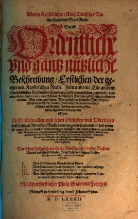 Liberey Keyserlicher, Auch Teutscher Nation Landt vnd Statt Recht, Das ist: Ordentliche vnd gantz nützliche Beschreibung, Erstlichen der gemeinen Keyserlichen Recht, Zum andern, Wie an dem Hochlöblichen Keyserlichen Cammergericht gemeinlichen gevrtheilt, vnd ... obseruiert worden : Nicht allein allen vnd jeden Ständen ... Sondern auch allen Richtern, ... nützlich, 1. Der Gerichten und Gerichtlichen Proceß, in Bürgerlichen Sachen