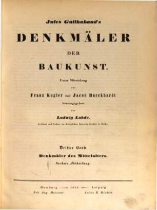Jules Gailhabaud's Denkmäler der Baukunst, 3 : Denkmäler des Mittelalters ; Abt. 6