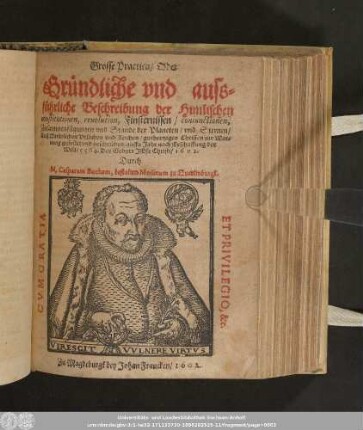 Grosse Practica/ Oder Gründliche vnd aussführliche Beschreibung der himlischen constitutionen, reuolution, Finsternissen/ ... 1602.
