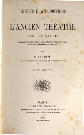 Histoire anecdotique de l'ancien théatre en France : théatre-français, opéra, opéra-comique, théatre-italien vaudeville, théatres forains, etc., 2