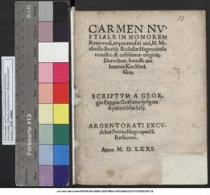 CARMEN NVPTIALE IN HONOREM Reuerendi, atque eruditi uiri, M. Michaelis Bockij: Ecclesiae Hagenoensis ministri: & ... Dorotheae, honesti uiri Ioannis Kiechleri filiae. SCRIPTVM A GEORgio Poppio Gothano tyrigeta septimo Idus Iulij