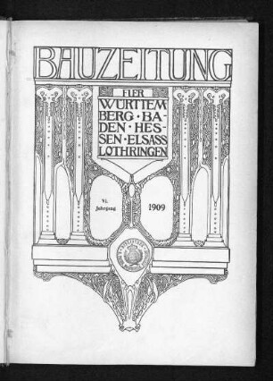 1909: Bauzeitung für Württemberg, Baden, Hessen, Elsaß-Lothringen
