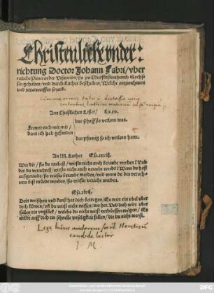 Christenliche vnder:||richtung Doctor Johann Fabri/ vber || ettliche Puncten der Visitation/ ßo jm Churfürstenthumb Sachs=||sen gehalten/ vnd durch Luther beschriben/ Welche antzunehmen || vnd zuuerwerffen seyend.|| ... ||