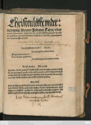 Christenliche vnder:||richtung Doctor Johann Fabri/ vber || ettliche Puncten der Visitation/ ßo jm Churfürstenthumb Sachs=||sen gehalten/ vnd durch Luther beschriben/ Welche antzunehmen || vnd zuuerwerffen seyend.|| ... ||