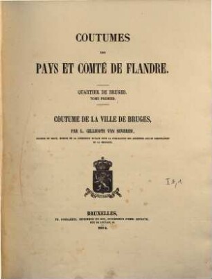 Coutumes des pays et comté de Flandre, 9,1. Quartier de Bruges ; T. 1, Coutume de la ville de Bruges