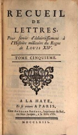 Recueil De Lettres, Pour servir d'éclaircissement à l'Histoire militaire du Regne de Louis XIV, 5