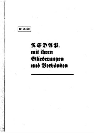 NSDAP mit ihren Gliederungen und Verbänden : Teil IV