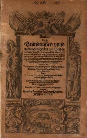 Archeley, Das ist: Gründtlicher, unnd eygentlicher Bericht von Geschütz unnd aller Zugehör : beneben außführlicher Erklärung was einem General oder Obersten uber das Geschütz ... oblige, und befohlen ...