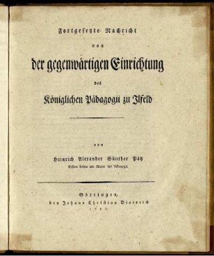Fortgesetzte Nachricht von der gegenwärtigen Einrichtung des Königlichen Pädagogii zu Ilfeld