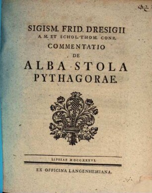 Sigism. Frid. Dresigii ... Commentatio de alba stola Pythagorae