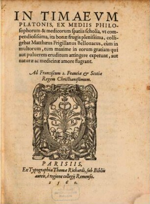 In Timaeum Platonis, ex mediis philosophorum et medicorum spatiis scholia, ut compendiosissima, ita bonae frugis plenissima