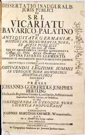 Dissertatio inauguralis iuris publici de S. R. I. vicariatu Bavarico-Palatino ex antiquitate Germaniae, historiar. monumentis, iure et actis publicis